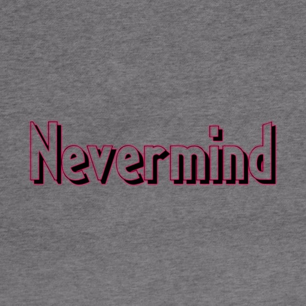 Nevermind by zeevana